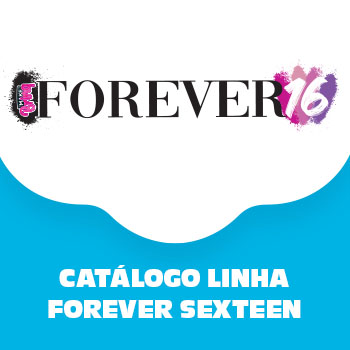 Linha Forever Sexteen